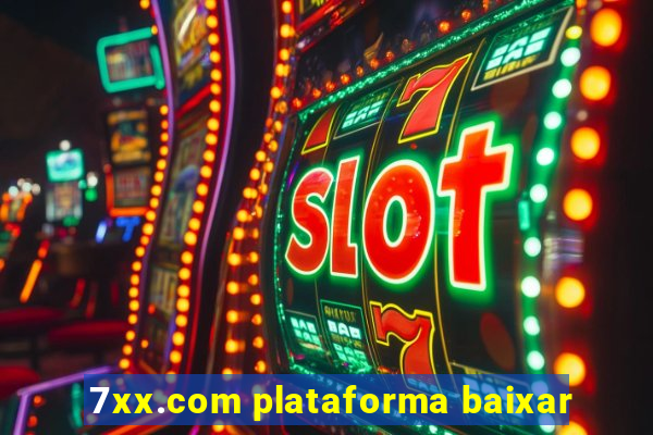 7xx.com plataforma baixar